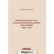 Yararı Kalmayan ya da Azalan İrtifak Haklarının Sona Ermesi - Gülen Sinem Tek