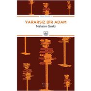 Yararsız Bir Adam - Maxim Gorky