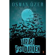 Yarasa Fısıldarken - Osman Özer