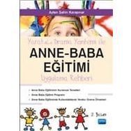 YARATICI DRAMA YÖNTEMİ İLE ANNE - BABA EĞİTİMİ UYGULAMA REHBERI - AYTEN ŞAHİN