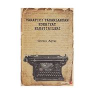 Yaratıcı Yazarlardan Edebiyat Eleştirileri - Gürsel Aytaç