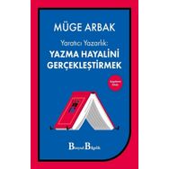 Yaratıcı Yazarlık: Yazma Hayalini Gerçekleştirmek - Müge Arbak