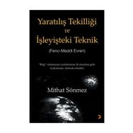 Yaratılış Tekilliği ve İşleyişteki Teknik - Mithat Sönmez