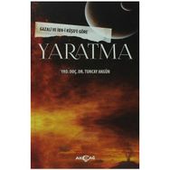 YARATMA GAZALI VE İBN-I RÜŞD'E GÖRE - TUNCAY AKGÜN