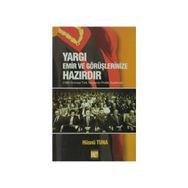YARGI EMIR VE GÖRÜŞLERİNİZE HAZIRDIR 1990 SONRASI TÜRK YARGISININ POLITIK SUISTIMALI - HÜSNÜ TUNA