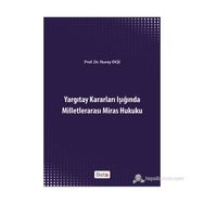 YARGITAY KARARLARI IŞIĞINDA MILLETLERARASI MIRAS HUKUKU - NURAY EKŞI