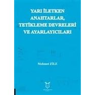 Yarı İletken Anahtarlar Tetikleme Devreleri ve Ayarlayıcıları - Mehmet Zile