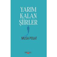 Yarım Kalan Şiirler - Musa Polat