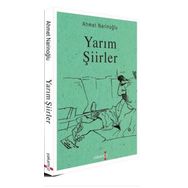 Yarım Şiirler - Ahmet Narinoğlu - Yakamoz Yayınları