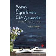 Yarın Öğretmen Olduğunuzda - Ahmed Ürkmez