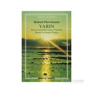 YARIN YOL AYRIMINDAKİ SANAYI TOPLUMU ELEŞTRİSİ VE GERÇEK ÜTOPYA - ROBERT HAVEMANN