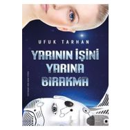 Yarının İşini Yarına Bırakma - Ufuk Tarhan