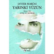 YARINKİ YÜZÜN 1. CILT: ATEŞ VE MIZRAK - JAVIER MARIAS