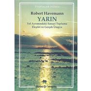 YarınYol Ayrımındaki Sanayi Toplumu Eleştiri ve Gerçek Ütopya - Robert Havemann