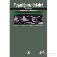 Yaşadığımız Sefalet - Andre Gorz