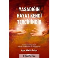 Yaşadığın Hayat Kendi Tercihindir - Ayşe Nüvide Tulgar