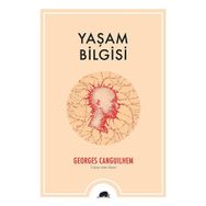 Yaşam Bilgisi - Georges Canguilhem
