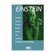 Yaşam, Ölüm, Savaş, Barış, Bilim, Din, Tanrı ve Diğer Şeyler Üzerine - Albert Einstein