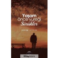 Yaşam Önce Yüreği Sürükler / Recep Yılmaz