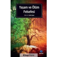 Yaşam ve Ölüm Felsefesi - A. Kadir Çüçen