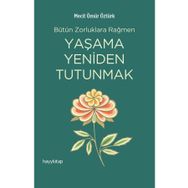 Yaşama Yeniden Tutunmak - Mecit Ömür Öztürk