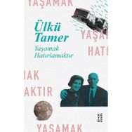 YAŞAMAK HATIRLAMAKTIR - ÜLKÜ TAMER