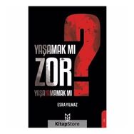 Yaşamak Mı Zor? Yaşayamamak Mı? - Esra Yılmaz