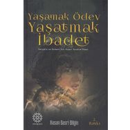 Yaşamak Ödev Yaşatmak İbadet / Hasan Basri Bilgin