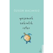 Yaşamak Sakinlik İster - Özgür Bacaksız
