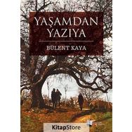 Yaşamdan Yazıya - Bülent Kaya