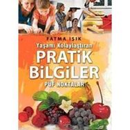 YAŞAMI KOLAYLAŞTIRAN PRATIK BILGILER PÜF NOKTALAR - FATMA IŞIK