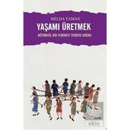 Yaşamı Üretmek - Melda Yaman