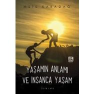 Yaşamın Anlamı Ve Insanca Yaşam - Mete Karadağ