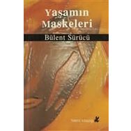 YAŞAMIN MASKELERI - BÜLENT SÜRÜCÜ
