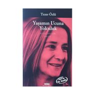 YAŞAMIN UCUNA YOLCULUK - TEZER ÖZLÜ