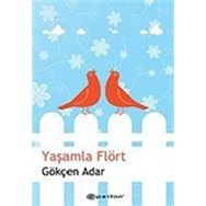 YAŞAMLA FLÖRT - GÖKÇEN ADAR