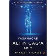 Yaşanacak Altın Çağ'a Adım - Niyazi Yılmaz