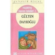 YAŞANMIŞ HAYVAN ÖYKÜLERI 1 - GÜLTEN DAYIOĞLU