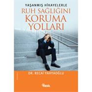 Yaşanmış Hikayelerle Ruh Sağlığını Koruma Yolları - Recai Yahyaoğlu