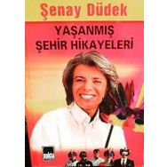 YAŞANMIŞ ŞEHİR HIKAYELERI 1 - ŞENAY DÜDEK