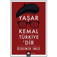 Yaşar Kemal Türkiye’dir - Özdemir İnce
