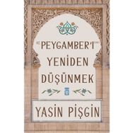 Yasin Pişgin Hz. Peygamber'i Yeniden Düşünmek
