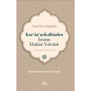 Yasin Suresi Işığında Kur'an'ın Kalbinden İnsanın İdrakine Yolculuk Muhammed İsa Yüksek