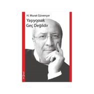 Yaşıyorsak Geç Değildir - H. Murat Güvençer