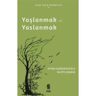 Yaşlanmak ve Yaslanmak Nazife Şişman