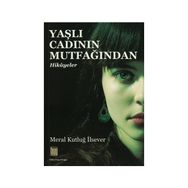 Yaşlı Cadının Mutfağından Hikayeler - Meral Kutluğ İlsever