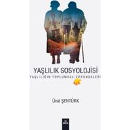 Yaşlılık Sosyolojisi - Ünal Şentürk
