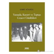 YASSIADA, KAYSERI VE TOPTAŞI CEZAEVI GÜNLÜKLERI - SAMET AĞAOĞLU