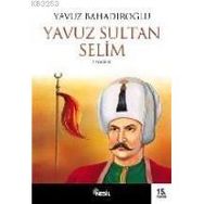 YAVUZ SULTAN SELIM - YAVUZ BAHADIROĞLU