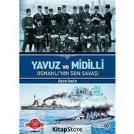 YAVUZ VE MIDILLI OSMANLI'NIN SON SAVAŞI - ÖZER ÖNER